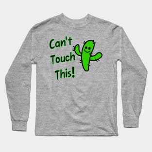 Can't Touch This! Long Sleeve T-Shirt